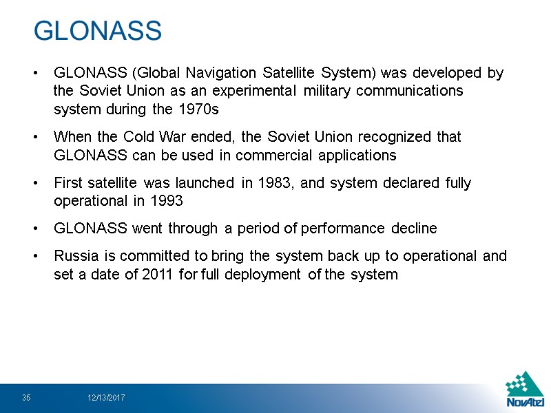 GLONASS (Global Navigation Satellite System) was developed by the Soviet Union as an experimental